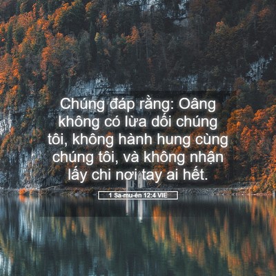 Picture 05 - 1 Sa-mu-ên 12:4 VIE - Chúng đáp rằng: Oâng không có lừa dối - Bible Verse Picture