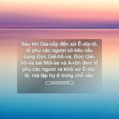 Picture 05 - 1 Sa-mu-ên 12:8 VIE - Sau khi Gia-cốp đến xứ Ê-díp-tô, tổ - Bible Verse Picture