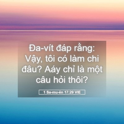 Picture 05 - 1 Sa-mu-ên 17:29 VIE - Đa-vít đáp rằng: Vậy, tôi có làm chi - Bible Verse Picture