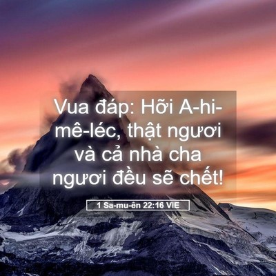 Picture 05 - 1 Sa-mu-ên 22:16 VIE - Vua đáp: Hỡi A-hi-mê-léc, thật ngươi - Bible Verse Picture