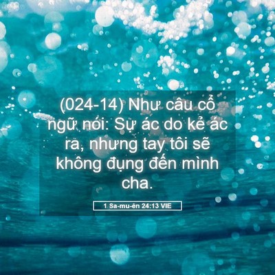 Picture 05 - 1 Sa-mu-ên 24:13 VIE - (024-14) Như câu cổ ngữ nói: Sự ác do - Bible Verse Picture