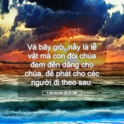 Picture 05 - 1 Sa-mu-ên 25:27 VIE - Và bây giờ, nầy là lễ vật mà con - Bible Verse Picture