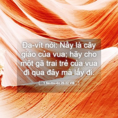 Picture 05 - 1 Sa-mu-ên 26:22 VIE - Đa-vít nói: Nầy là cây giáo của vua; - Bible Verse Picture