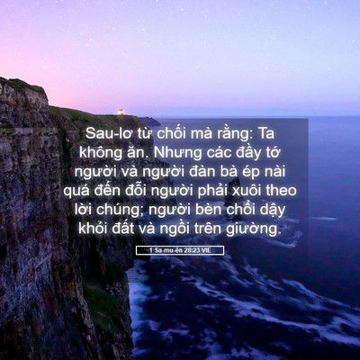 Picture 05 - 1 Sa-mu-ên 28:23 VIE - Sau-lơ từ chối mà rằng: Ta không ăn. - Bible Verse Picture