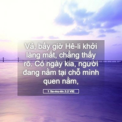 Picture 05 - 1 Sa-mu-ên 3:2 VIE - Vả, bấy giờ Hê-li khởi làng mắt, - Bible Verse Picture