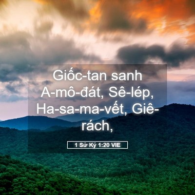 Picture 05 - 1 Sử Ký 1:20 VIE - Giốc-tan sanh A-mô-đát, Sê-lép, - Bible Verse Picture
