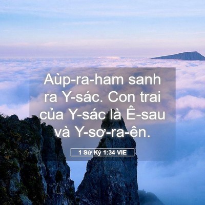 Picture 05 - 1 Sử Ký 1:34 VIE - Aùp-ra-ham sanh ra Y-sác. Con trai của Y-sác - Bible Verse Picture