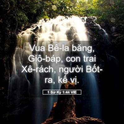 Picture 05 - 1 Sử Ký 1:44 VIE - Vua Bê-la băng, Giô-báp, con trai Xê-rách, - Bible Verse Picture
