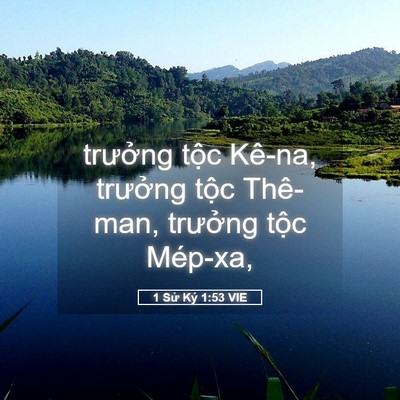Picture 05 - 1 Sử Ký 1:53 VIE - trưởng tộc Kê-na, trưởng tộc Thê-man, - Bible Verse Picture