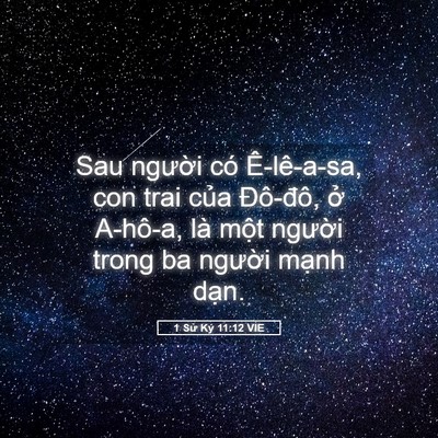 Picture 05 - 1 Sử Ký 11:12 VIE - Sau người có Ê-lê-a-sa, con trai của - Bible Verse Picture