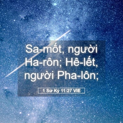 Picture 05 - 1 Sử Ký 11:27 VIE - Sa-mốt, người Ha-rôn; Hê-lết, người - Bible Verse Picture