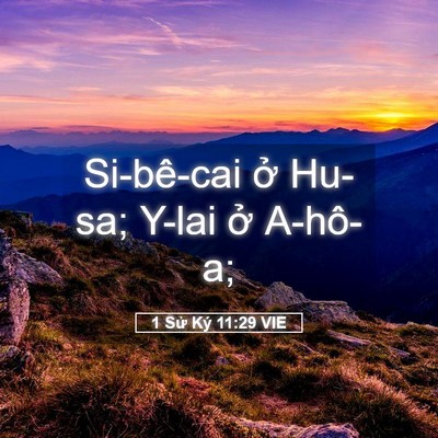 Picture 05 - 1 Sử Ký 11:29 VIE - Si-bê-cai ở Hu-sa; Y-lai ở - Bible Verse Picture