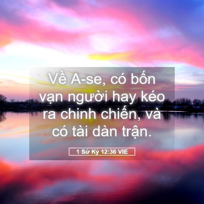 Picture 05 - 1 Sử Ký 12:36 VIE - Về A-se, có bốn vạn người hay kéo ra - Bible Verse Picture