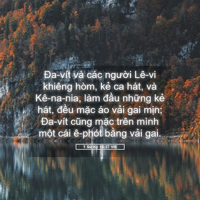 Picture 05 - 1 Sử Ký 15:27 VIE - Đa-vít và các người Lê-vi khiêng hòm, - Bible Verse Picture
