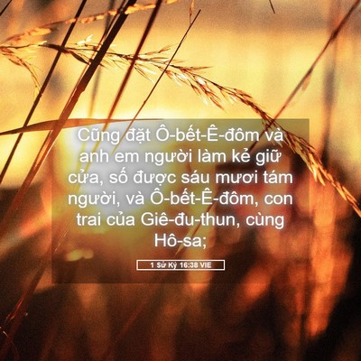 Picture 05 - 1 Sử Ký 16:38 VIE - Cũng đặt Ô-bết-Ê-đôm và anh em - Bible Verse Picture