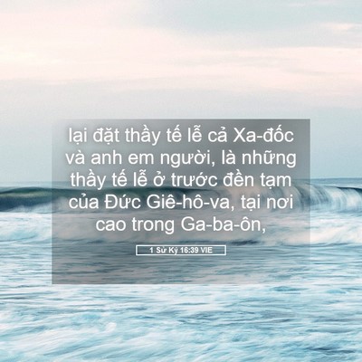 Picture 05 - 1 Sử Ký 16:39 VIE - lại đặt thầy tế lễ cả Xa-đốc và - Bible Verse Picture
