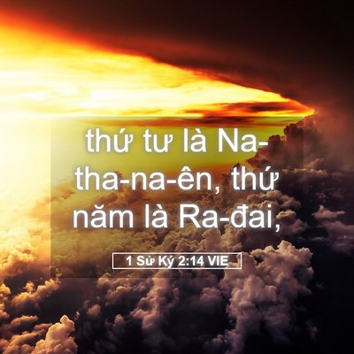 Picture 05 - 1 Sử Ký 2:14 VIE - thứ tư là Na-tha-na-ên, thứ năm là - Bible Verse Picture
