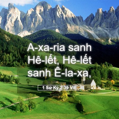 Picture 05 - 1 Sử Ký 2:39 VIE - A-xa-ria sanh Hê-lết, Hê-lết sanh - Bible Verse Picture