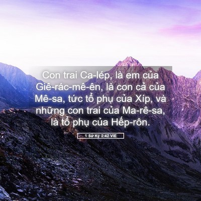 Picture 05 - 1 Sử Ký 2:42 VIE - Con trai Ca-lép, là em của Giê-rác-mê-ên, - Bible Verse Picture