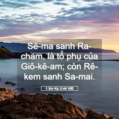 Picture 05 - 1 Sử Ký 2:44 VIE - Sê-ma sanh Ra-cham, là tổ phụ của - Bible Verse Picture