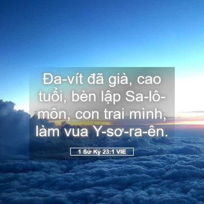 Picture 05 - 1 Sử Ký 23:1 VIE - Đa-vít đã già, cao tuổi, bèn lập - Bible Verse Picture
