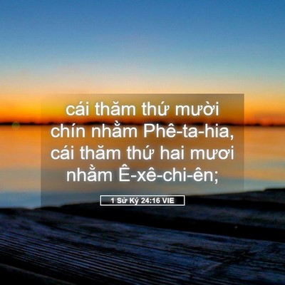 Picture 05 - 1 Sử Ký 24:16 VIE - cái thăm thứ mười chín nhằm - Bible Verse Picture