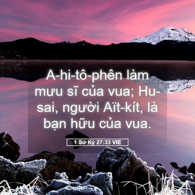 Picture 05 - 1 Sử Ký 27:33 VIE - A-hi-tô-phên làm mưu sĩ của vua; Hu-sai, - Bible Verse Picture