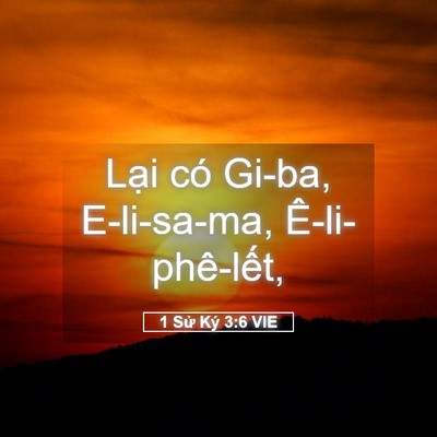 Picture 05 - 1 Sử Ký 3:6 VIE - Lại có Gi-ba, E-li-sa-ma, - Bible Verse Picture