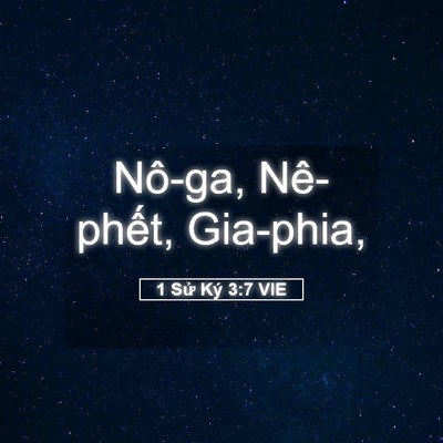 Picture 05 - 1 Sử Ký 3:7 VIE - Nô-ga, Nê-phết, - Bible Verse Picture