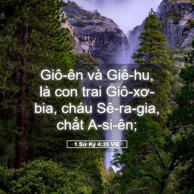 Picture 05 - 1 Sử Ký 4:35 VIE - Giô-ên và Giê-hu, là con trai Giô-xơ-bia, - Bible Verse Picture