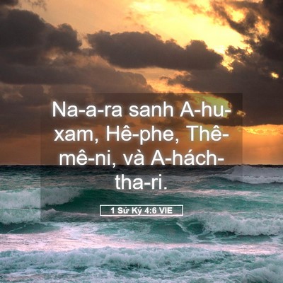 Picture 05 - 1 Sử Ký 4:6 VIE - Na-a-ra sanh A-hu-xam, Hê-phe, Thê-mê-ni, và - Bible Verse Picture
