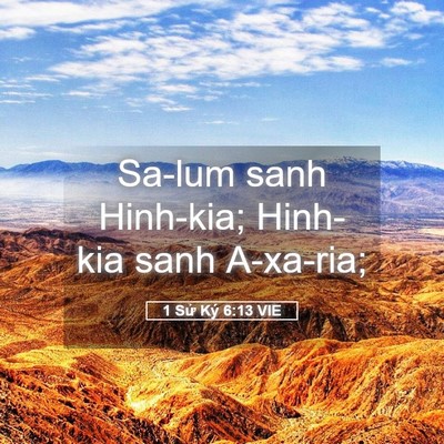 Picture 05 - 1 Sử Ký 6:13 VIE - Sa-lum sanh Hinh-kia; Hinh-kia sanh - Bible Verse Picture