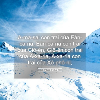 Picture 05 - 1 Sử Ký 6:36 VIE - A-ma-sai con trai của Eân-ca-na, Eân-ca-na - Bible Verse Picture