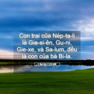 Picture 05 - 1 Sử Ký 7:13 VIE - Con trai của Nép-ta-li là Gia-si-ên, Gu-ni, - Bible Verse Picture
