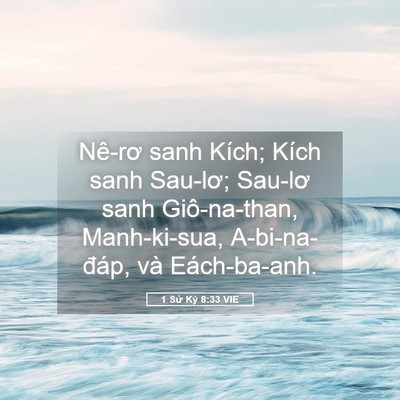 Picture 05 - 1 Sử Ký 8:33 VIE - Nê-rơ sanh Kích; Kích sanh Sau-lơ; Sau-lơ - Bible Verse Picture
