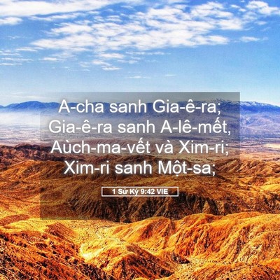 Picture 05 - 1 Sử Ký 9:42 VIE - A-cha sanh Gia-ê-ra; Gia-ê-ra sanh A-lê-mết, - Bible Verse Picture