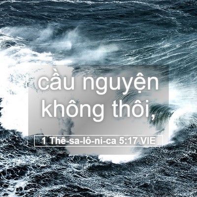 Picture 05 - 1 Thê-sa-lô-ni-ca 5:17 VIE - cầu nguyện không - Bible Verse Picture