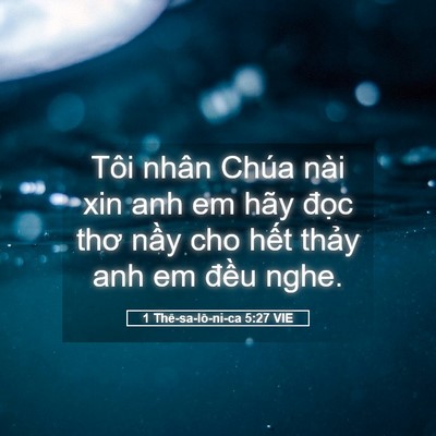Picture 05 - 1 Thê-sa-lô-ni-ca 5:27 VIE - Tôi nhân Chúa nài xin anh em hãy đọc thơ - Bible Verse Picture