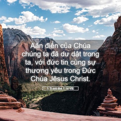 Picture 05 - 1 Ti-mô-thê 1:14 VIE - Aân điển của Chúa chúng ta đã dư dật - Bible Verse Picture