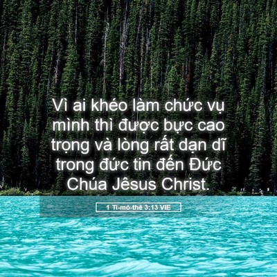 Picture 05 - 1 Ti-mô-thê 3:13 VIE - Vì ai khéo làm chức vụ mình thì được - Bible Verse Picture