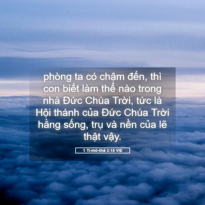 Picture 05 - 1 Ti-mô-thê 3:15 VIE - phòng ta có chậm đến, thì con biết làm - Bible Verse Picture