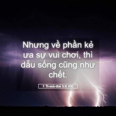 Picture 05 - 1 Ti-mô-thê 5:6 VIE - Nhưng về phần kẻ ưa sự vui chơi, thì - Bible Verse Picture