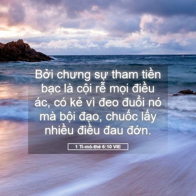 Picture 05 - 1 Ti-mô-thê 6:10 VIE - Bởi chưng sự tham tiền bạc là cội - Bible Verse Picture