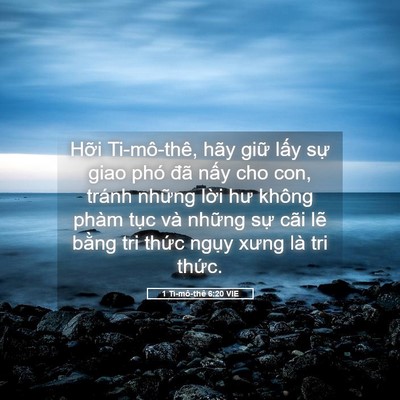 Picture 05 - 1 Ti-mô-thê 6:20 VIE - Hỡi Ti-mô-thê, hãy giữ lấy sự giao - Bible Verse Picture