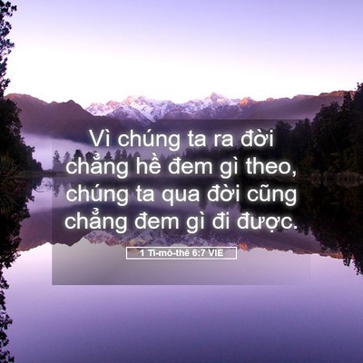 Picture 05 - 1 Ti-mô-thê 6:7 VIE - Vì chúng ta ra đời chẳng hề đem gì - Bible Verse Picture