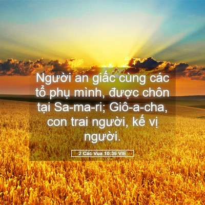 Picture 05 - 2 Các Vua 10:35 VIE - Người an giấc cùng các tổ phụ mình, - Bible Verse Picture