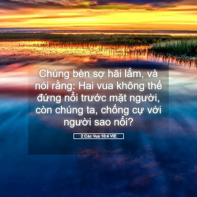 Picture 05 - 2 Các Vua 10:4 VIE - Chúng bèn sợ hãi lắm, và nói rằng: Hai - Bible Verse Picture