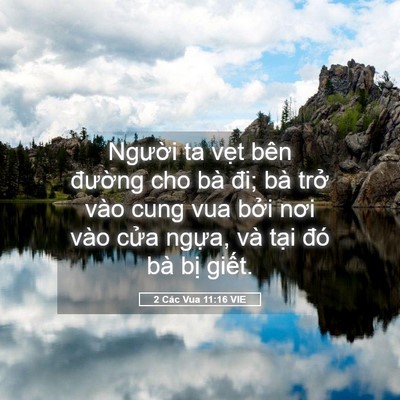 Picture 05 - 2 Các Vua 11:16 VIE - Người ta vẹt bên đường cho bà đi; bà - Bible Verse Picture