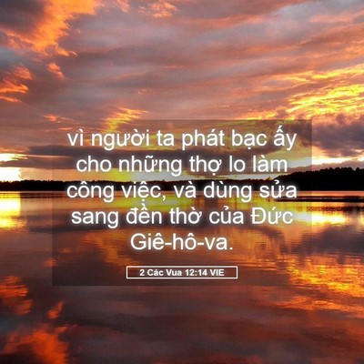 Picture 05 - 2 Các Vua 12:14 VIE - vì người ta phát bạc ấy cho những - Bible Verse Picture
