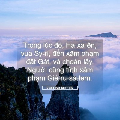 Picture 05 - 2 Các Vua 12:17 VIE - Trong lúc đó, Ha-xa-ên, vua Sy-ri, đến - Bible Verse Picture